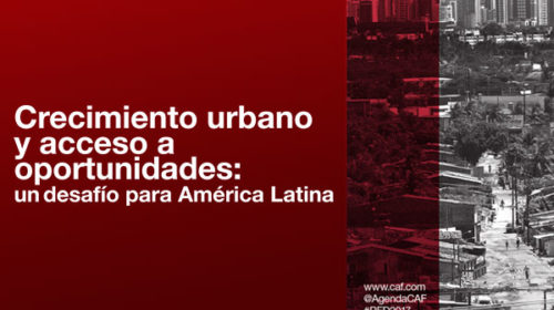 Crecimiento urbano y acceso a oportunidades: un desafío para América Latina